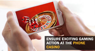 Ensure Exciting Gaming Action at the Phone Casino