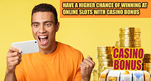 Have A Higher Chance Of Winning At Online Slots With Casino Bonus