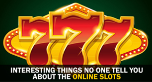 Interesting Things No One Tell You about the Online Slots