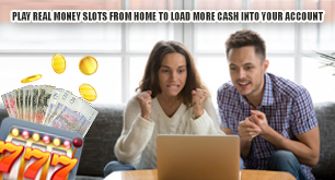 Play Real Money Slots from Home to Load More Cash into Your Account