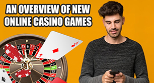An Overview Of New Online Casino Games
