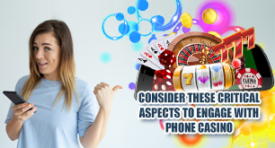 Consider These Critical Aspects to Engage With Phone Casino