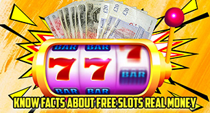 Know Facts About Free Slots Real Money