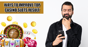 Ways to improve top casino slots result