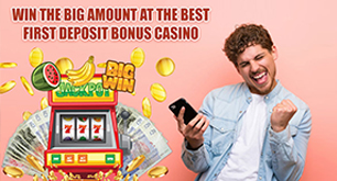 Win the Big Amount at the Best First Deposit Bonus Casino