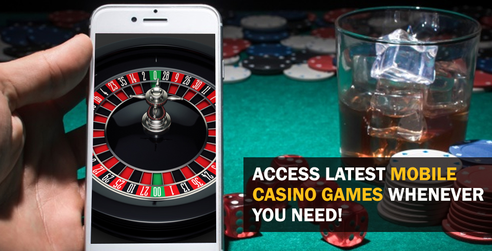 Access Latest Mobile Casino Games Whenever You Need!