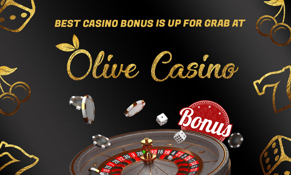 Best Casino Bonus is up for grab at Olive Casino