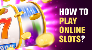 How to Play Online Slots?