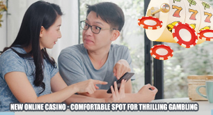 New Online Casino - Comfortable Spot for Thrilling Gambling