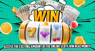 Access the Exciting Amount at the Online Slots Win Real Money