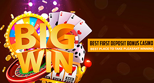 Best First Deposit Bonus Casino - Best Place to Take Pleasant Winning