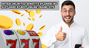 Obtain Unlimited Benefits By Gambling Slot Game At Best Online Casino Site