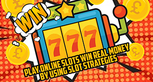 Play Online Slots Win Real Money By Using Slot Strategies