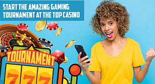 Start the Amazing Gaming Tournament at the Top Casino
