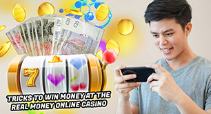 Tricks to Win Money at the Real Money Online Casino