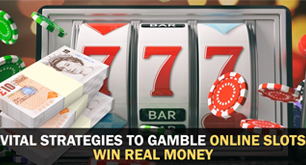 Vital Strategies to Gamble Online Slots Win Real Money