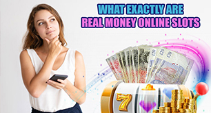 What Exactly are Real Money Online Slots