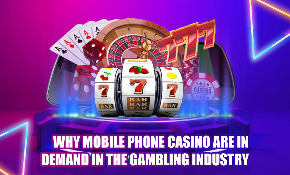 Why mobile phone casino are in demand in the gambling industry